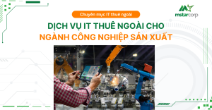 Dịch vụ IT thuê ngoài cho ngành công nghiệp sản xuất