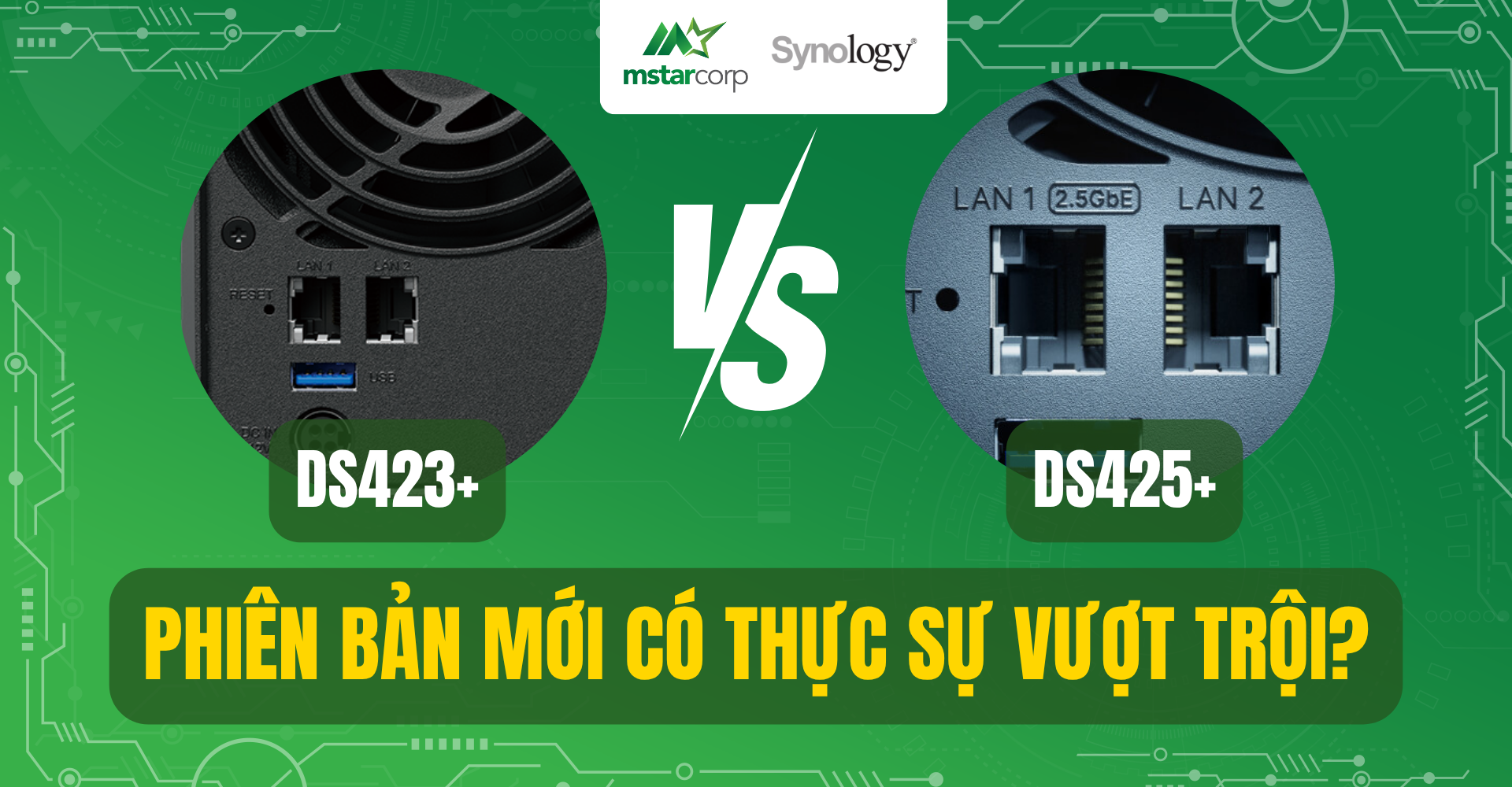 DS423+ vs DS425+: Phiên bản mới có thực sự vượt trội?