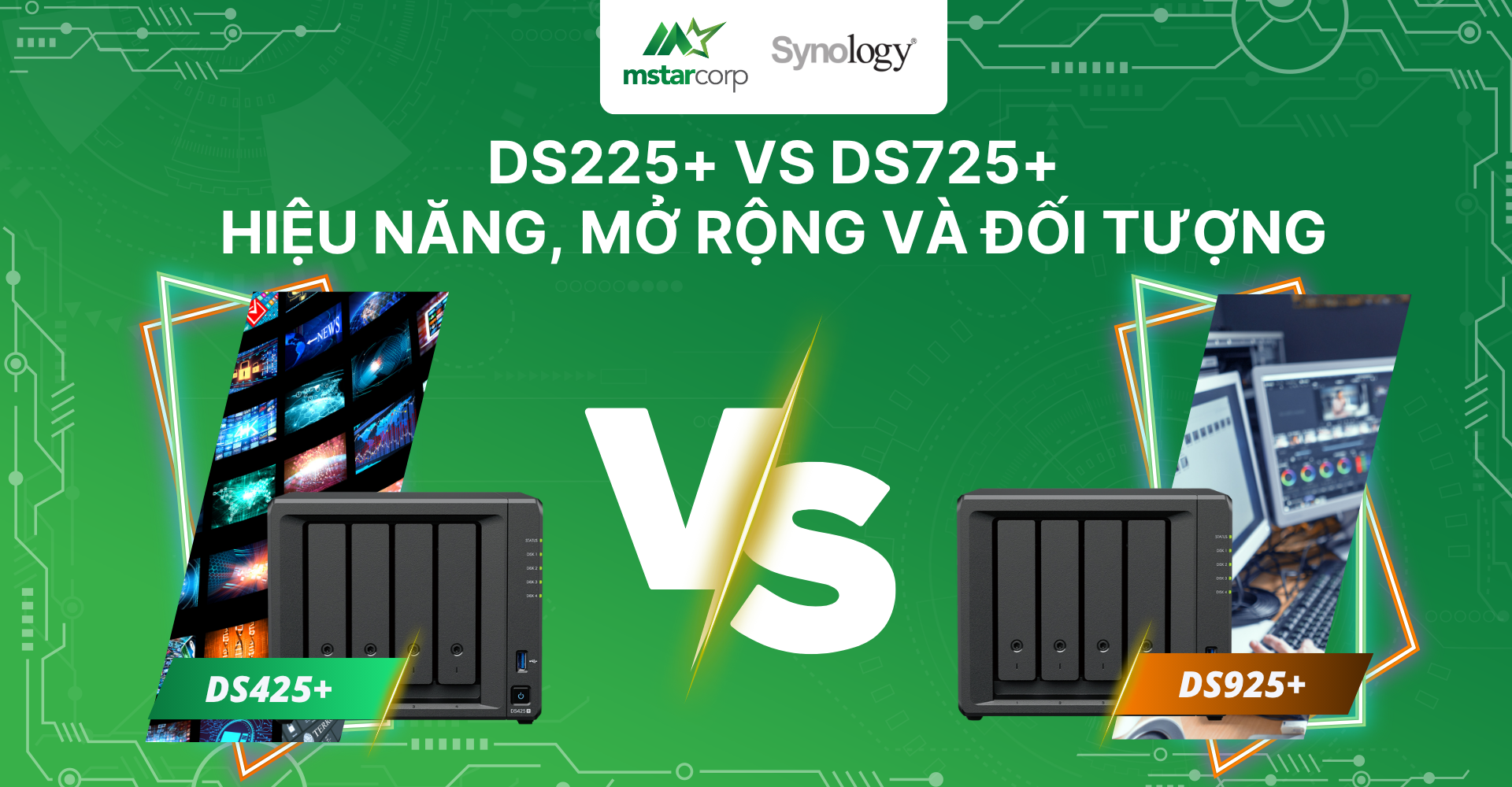 DS225+ vs DS725+: Cân đo hiệu năng, mở rộng và đối tượng sử dụng