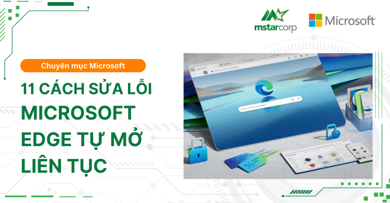 11 cách sửa lỗi Microsoft Edge tự mở liên tục 2025