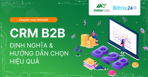 CRM B2B là gì? Hướng dẫn cách chọn hiệu quả