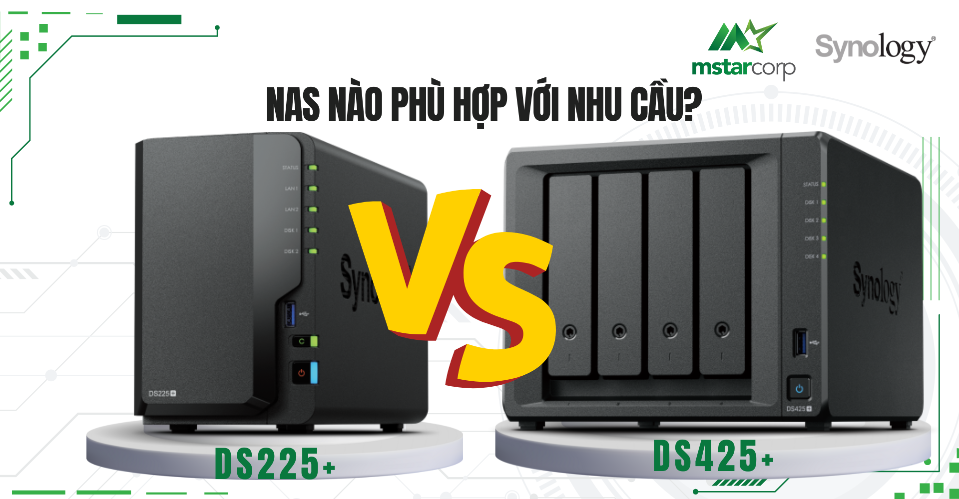DS225+ vs DS425+: NAS nào phù hợp với nhu cầu của bạn?