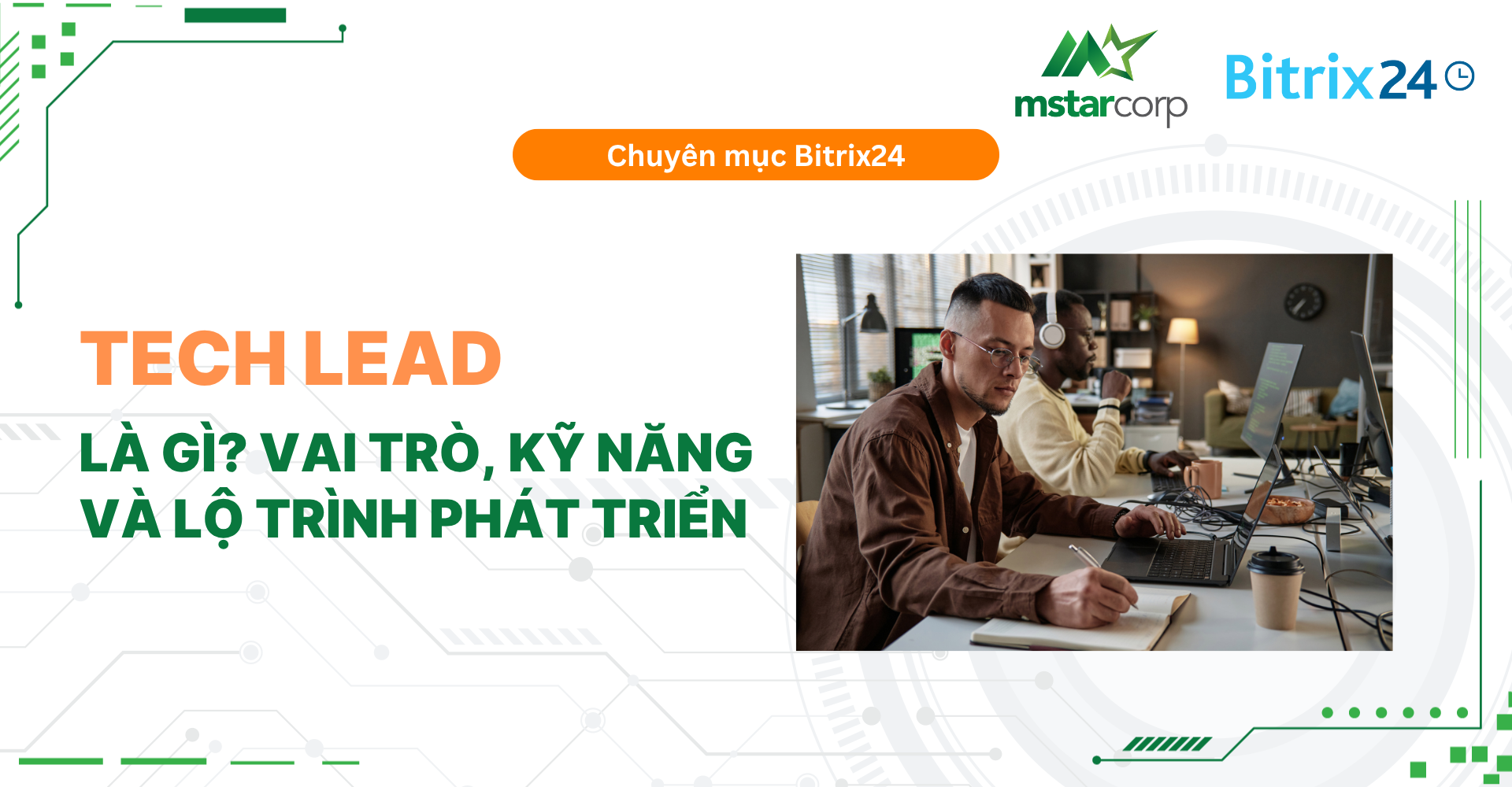 Tech Lead là gì? Vai trò, kỹ năng và lộ trình phát triển