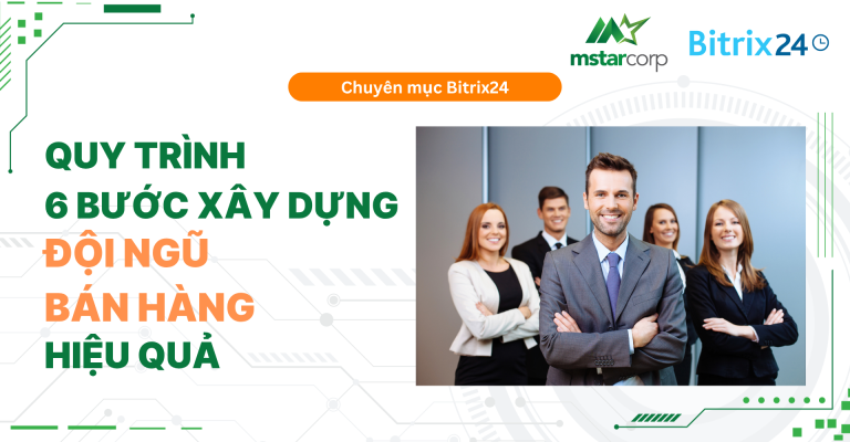 Quy trình 6 bước xây dựng đội ngũ bán hàng hiệu quả