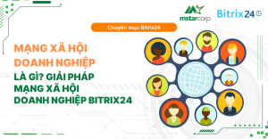 Mạng xã hội doanh nghiệp là gì? Giải pháp mạng xã hội doanh nghiệp Bitrix24