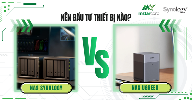 So sánh NAS Synology vs Ugreen: Nên đầu tư thiết bị nào?