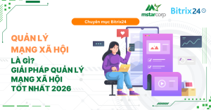 Quản lý mạng xã hội là gì? Giải pháp quản lý mạng xã hội tốt nhất 2026